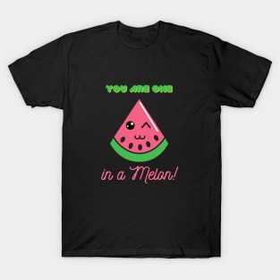 You're one in a melon! T-Shirt